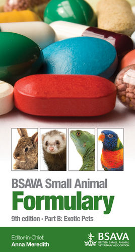 BSAVA Small Animal Formulary: Part B: Exotic Pets, 9th Edition