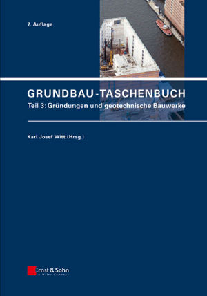 Grundbau-Taschenbuch, Teil 3: Gründungen und geotechnische Bauwerke, 7. Auflage