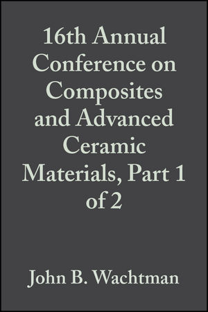 16th Annual Conference on Composites and Advanced Ceramic Materials, Part 1 of 2, Volume 13, Issue 7/8