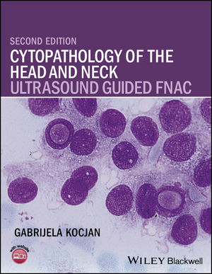 Cytopathology of the Head and Neck: Ultrasound Guided FNAC 2nd Edition (2017) by Gabrijela Kocjan