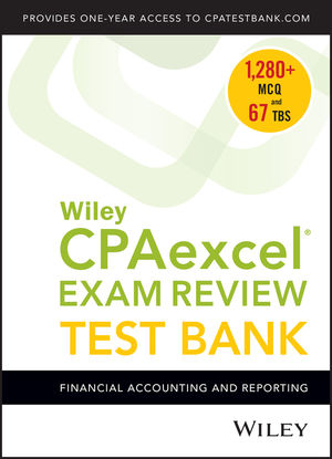 Wiley CPAexcel Exam Review 2018 Test Bank: Financial Accounting and Reporting (1-year access)