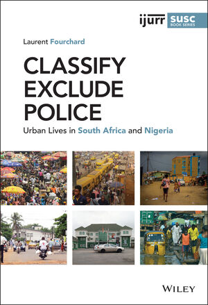 Classify, Exclude, Police: Urban Lives in South Africa and Nigeria
