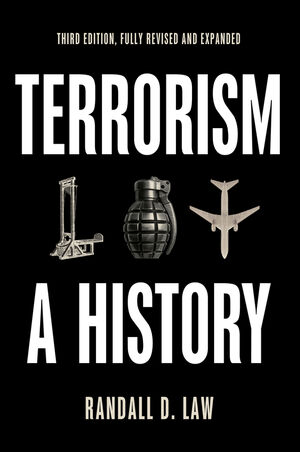Terrorism: A History, 3rd Edition