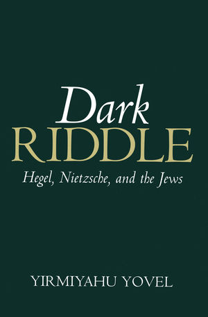 Dark Riddle: Hegel, Nietzsche, and the Jews