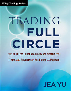 Trading FullCircle: The Complete UndergroundTrader System For Timing and Profiting in All Financial Markets