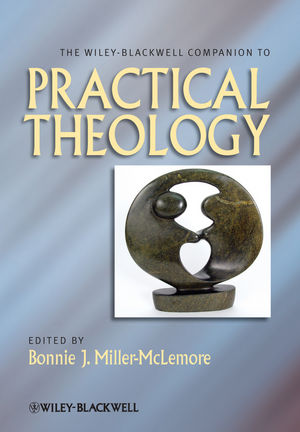 The Wiley Blackwell Companion to Practical Theology