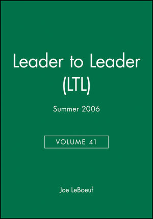 Leader to Leader (LTL), Volume 41, Summer 2006