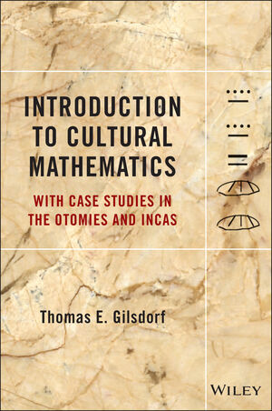 Introduction to Cultural Mathematics: With Case Studies in the Otomies and Incas