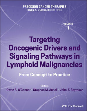 Precision Cancer Therapies, Volume 1, Targeting Oncogenic Drivers and Signaling Pathways in Lymphoid Malignancies: From Concept to Practice