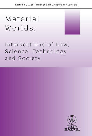 Material Worlds: Intersections of Law, Science, Technology, and Society