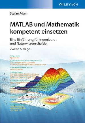 MATLAB und Mathematik kompetent einsetzen: Eine Einführung für Ingenieure und Naturwissenschaftler, 2. Auflage