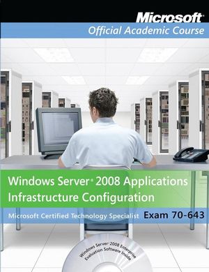 Exam 70-643 Windows Server 2008 Applications Infrastructure Configuration