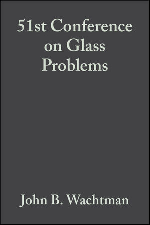 51st Conference on Glass Problems, Volume 12, Issue 3/4