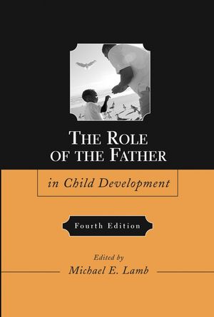 The Role Of The Father In Child Development, 4Th Edition | Wiley