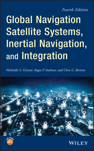 Global Navigation Satellite Systems, Inertial Navigation, and Integration, 4th Edition