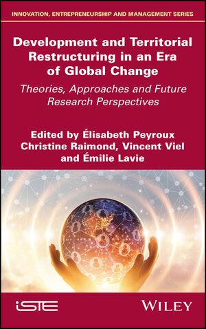 Development and Territorial Restructuring in an Era of Global Change: Theories, Approaches and Future Research Perspectives