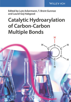 Catalytic Hydroarylation of Carbon-Carbon Multiple Bonds | Wiley