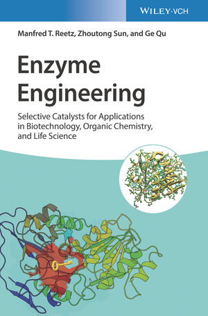 Enzyme Engineering: Selective Catalysts for Applications in Biotechnology, Organic Chemistry, and Life Science