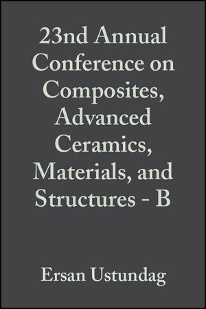 23rd Annual Conference on Composites, Advanced Ceramics, Materials, and Structures - B, Volume 20, Issue 4