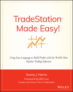 TradeStation Made Easy!: Using EasyLanguage to Build Profits with the World's Most Popular Trading Software cover image