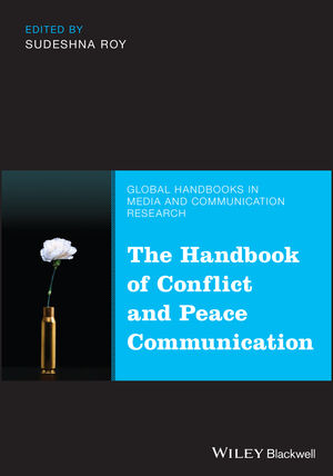 The Handbook of Conflict and Peace Communication
