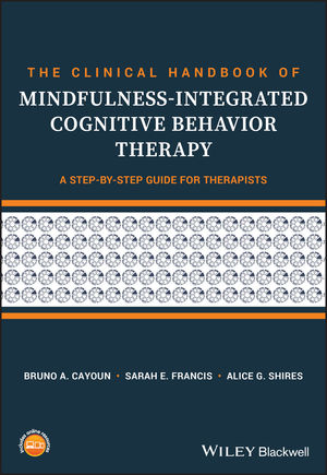 The Clinical Handbook of Mindfulness-integrated Cognitive Behavior Therapy: A Step-by-Step Guide for Therapists