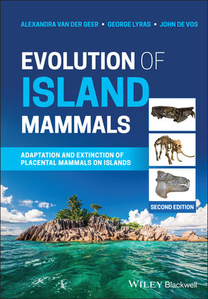 Evolution of Island Mammals: Adaptation and Extinction of Placental Mammals on Islands, 2nd Edition