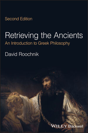 Retrieving the Ancients: An Introduction to Greek Philosophy, 2nd Edition