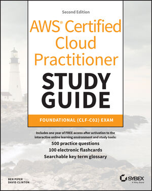 AWS Certified Cloud Practitioner Study Guide With 500 Practice Test Questions: Foundational (CLF-C02) Exam, 2nd Edition