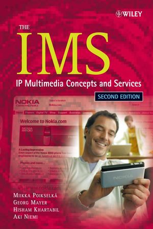 The 3G IP Multimedia Subsystem (IMS): Merging the Internet and the 