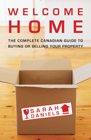 Welcome Home: Insider Secrets to Buying or Selling Your Property -- A Canadian Guide