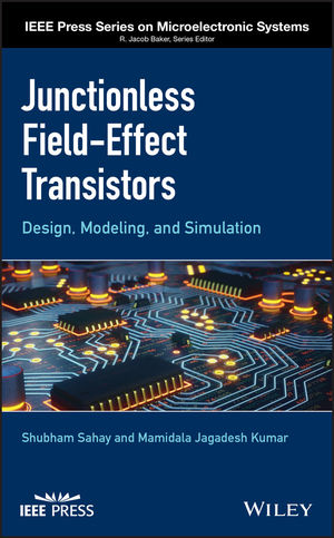 Junctionless Field Effect Transistors Design Modeling And Simulation - 