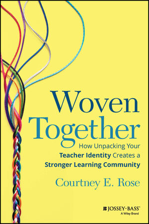 Woven Together: How Unpacking Your Teacher Identity Creates a Stronger Learning Community