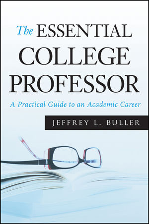 The Essential College Professor: A Practical Guide to an Academic Career (0470373733) cover image