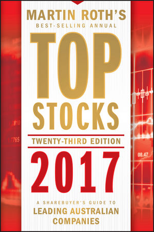 Top Stocks 2017: A Sharebuyer's Guide to Leading Australian Companies