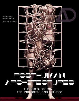 Posthuman Architectures: Theories, Designs, Technologies and Futures ...