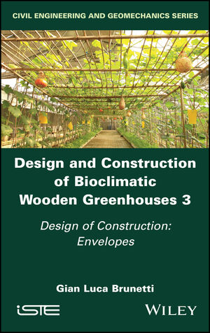 Design and Construction of Bioclimatic Wooden Greenhouses, Volume 3: Design of Construction: Envelopes