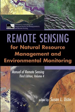 Manual of Remote Sensing, Volume 4, Remote Sensing for Natural Resource Management and Environmental Monitoring, 3rd Edition