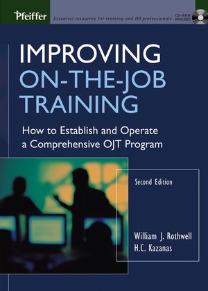 Improving On The Job Training How To Establish And Operate A Comprehensive Ojt Program 2nd Edition Wiley