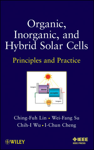 Organic, Inorganic and Hybrid Solar Cells: Principles and Practice (1118168534) cover image