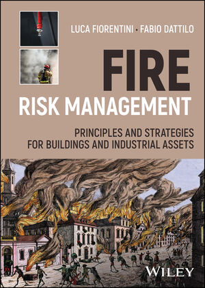 Fire Risk Management: Principles and Strategies for Buildings and Industrial Assets cover image