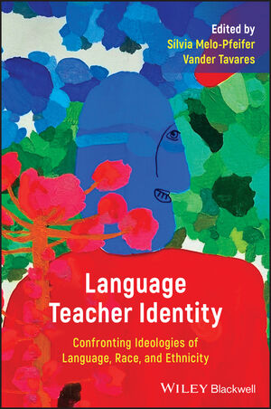 Language Teacher Identity: Confronting Ideologies of Language, Race, and Ethnicity