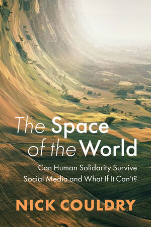 The Space of the World: Can Human Solidarity Survive Social Media and ...