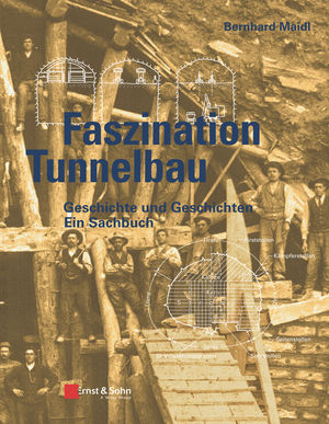 Geschichte und Geschichten des Tunnelbaus