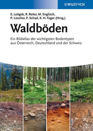 Waldb&ouml;den: Ein Bildatlas der Wichtigsten Bodentypen aus Österreich, Deutschland und der Schweiz