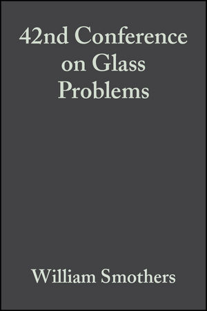 42nd Conference on Glass Problems, Volume 3, Issue 3/4