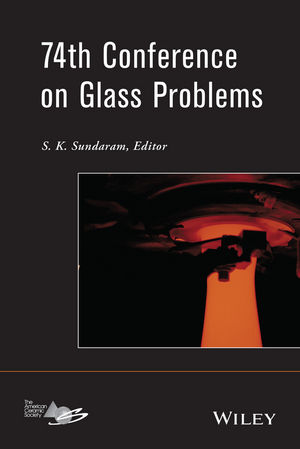 74th Conference on Glass Problems: Version B - Meeting Attendees Only, Volume 35, Issue 1