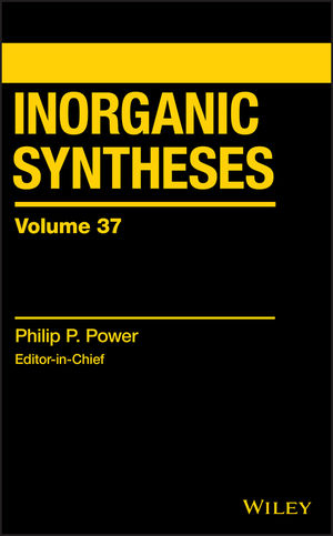 Inorganic Syntheses, Volume 37 | Wiley