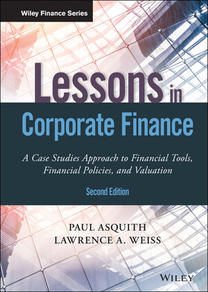 Lessons in Corporate Finance: A Case Studies Approach to Financial 