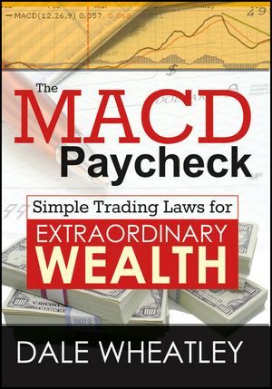 The MACD Paycheck: Simple Trading Laws for Extraordinary Wealth cover image